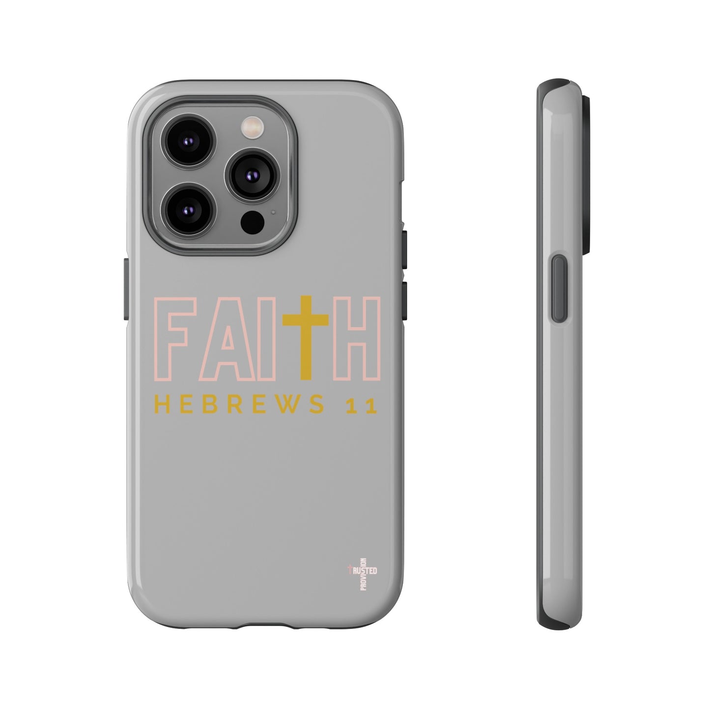 FAITH/Hebrews 11- Tough Case (light grey/rose/gold)