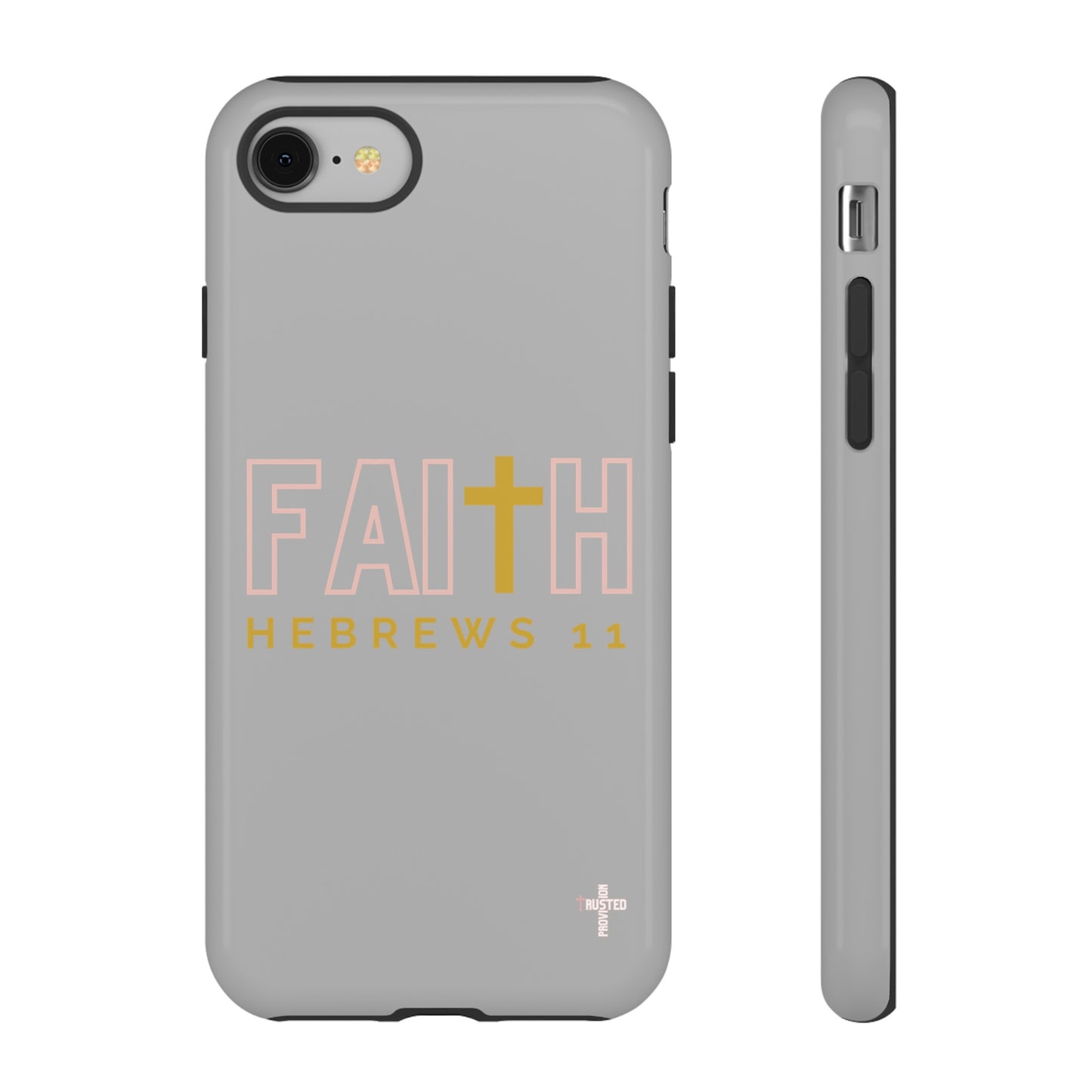 FAITH/Hebrews 11- Tough Case (light grey/rose/gold)