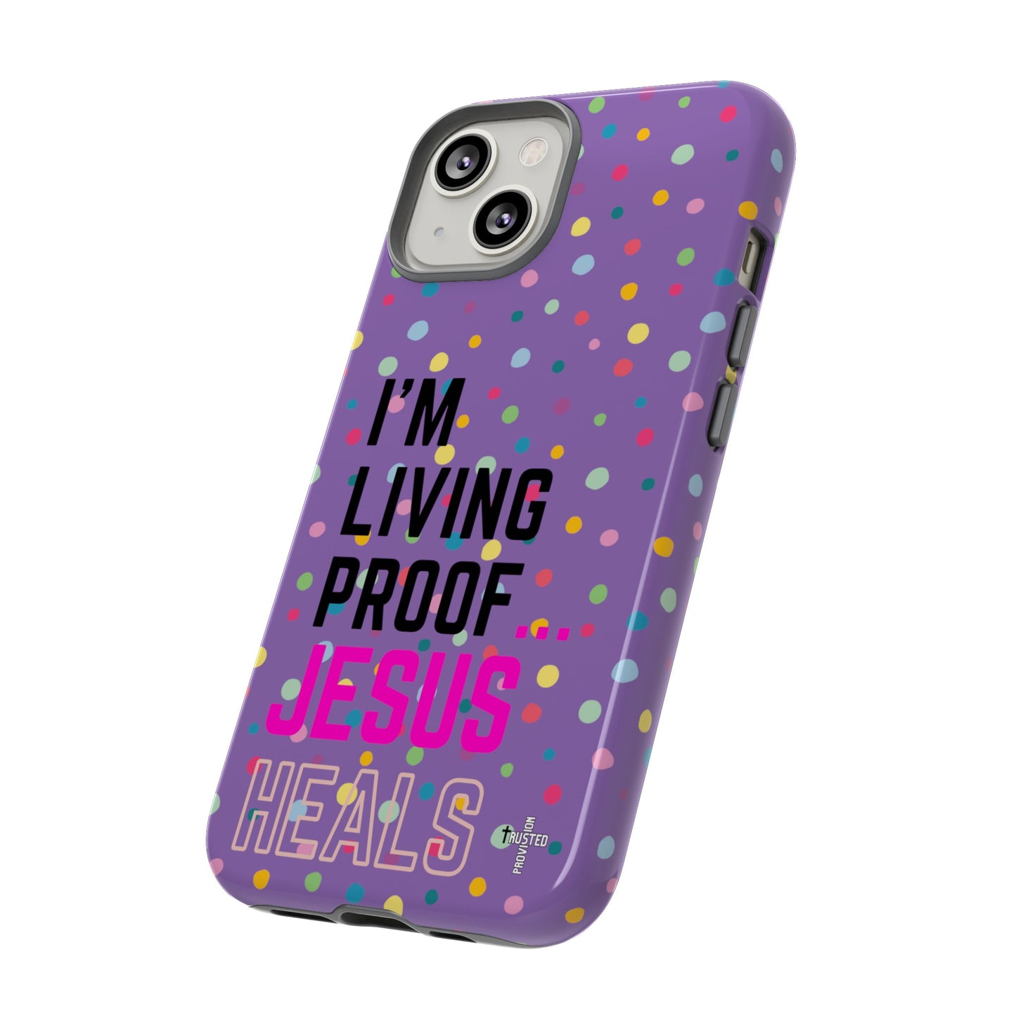I'm living proof...Jesus Heals- Tough Case (polka dots/light purple)