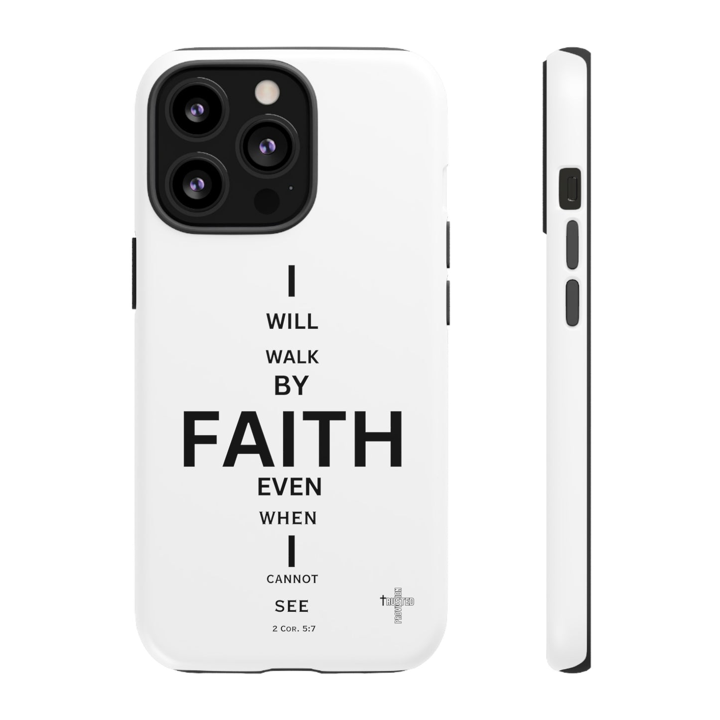 I Will Walk by Faith- Tough Case