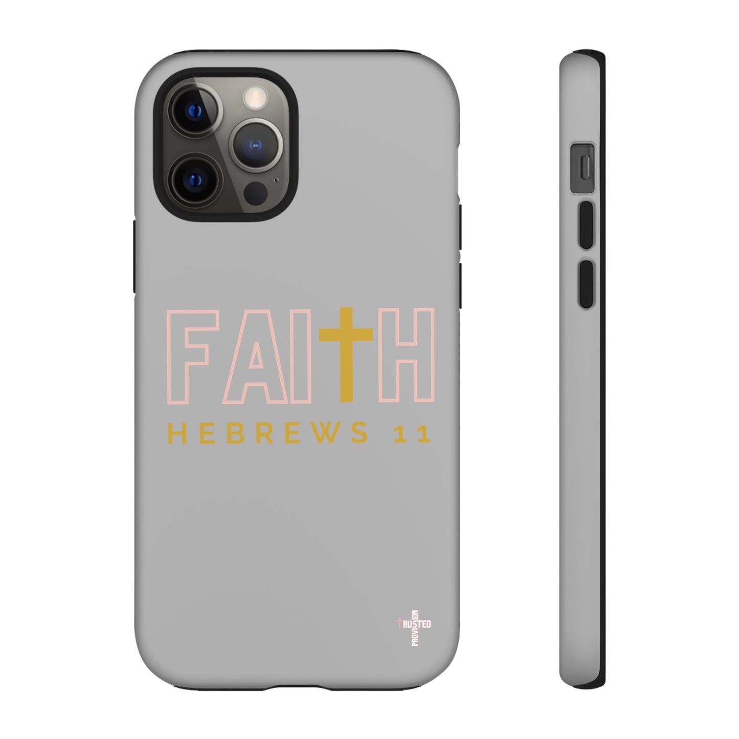 FAITH/Hebrews 11- Tough Case (light grey/rose/gold)