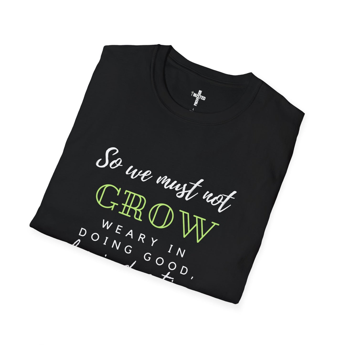 Galatians 6:9- Unisex Softstyle T-Shirt