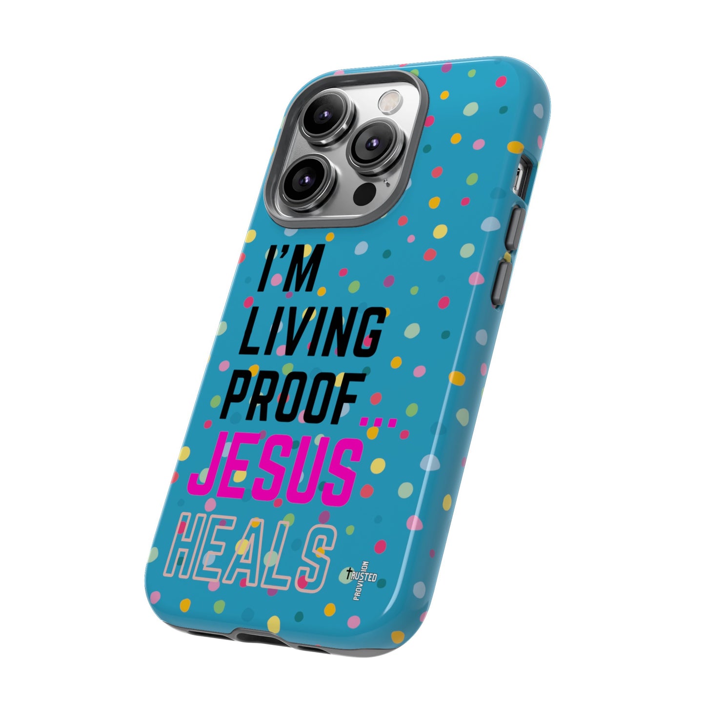 I'm living proof...Jesus Heals- Tough Case (polka dots/turquoise)