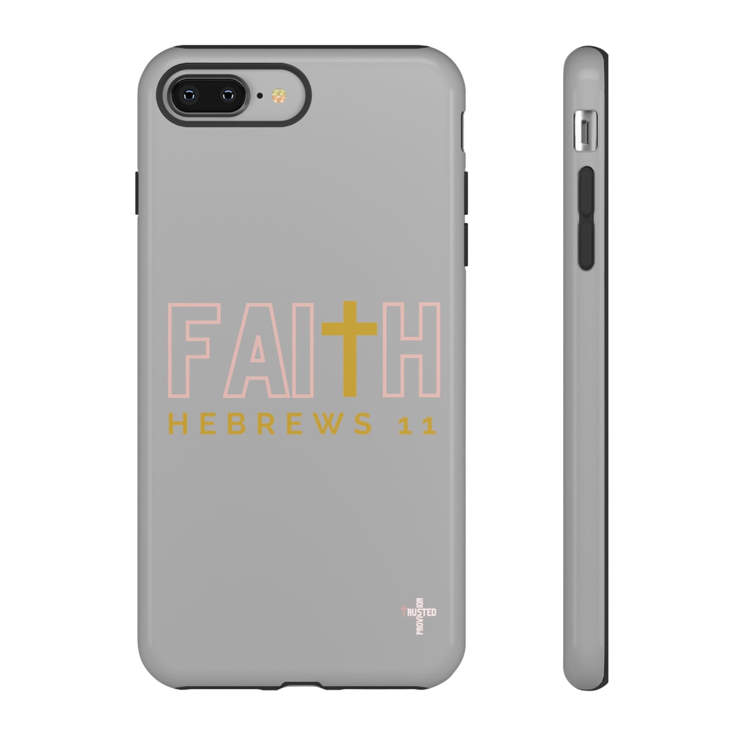 FAITH/Hebrews 11- Tough Case (light grey/rose/gold)