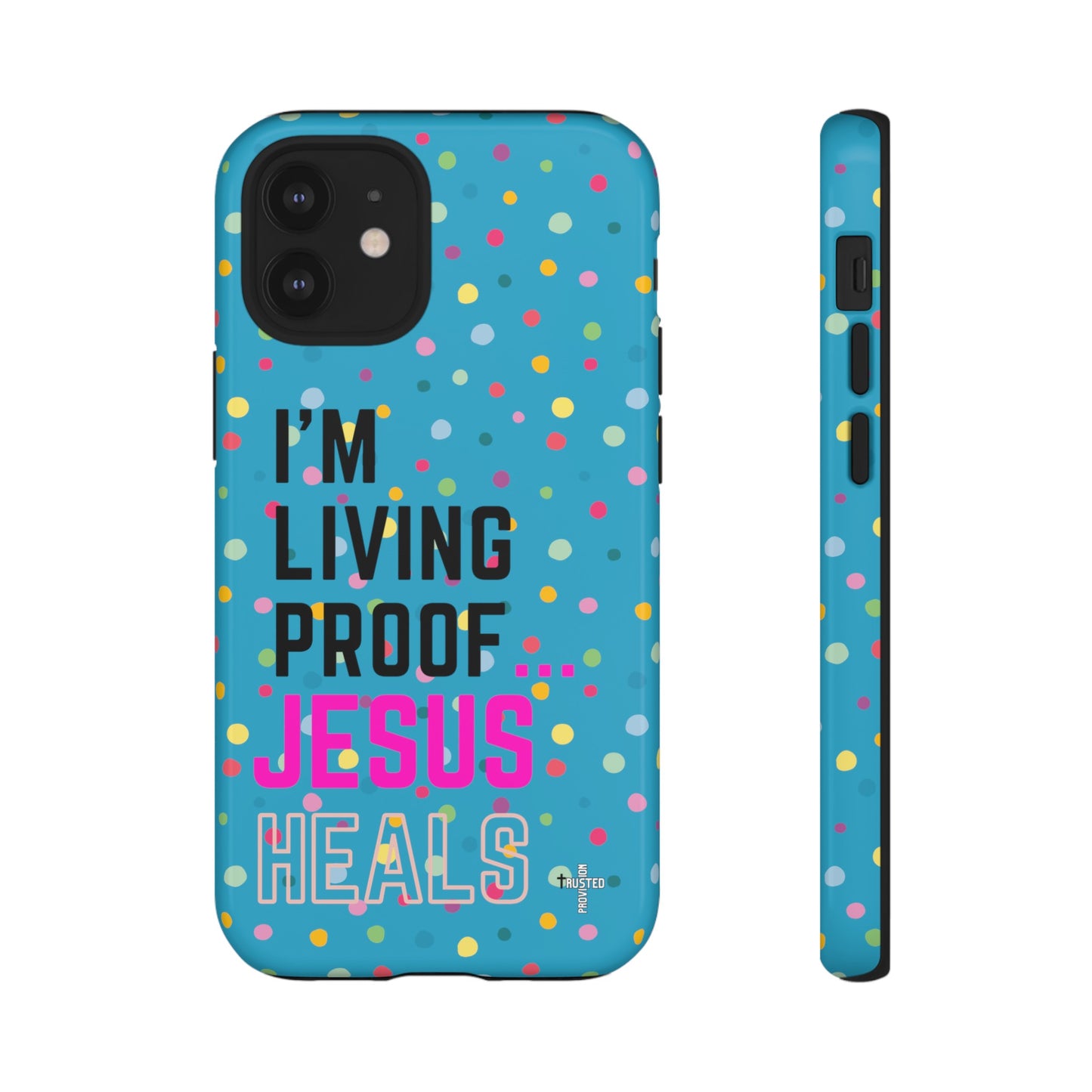 I'm living proof...Jesus Heals- Tough Case (polka dots/turquoise)