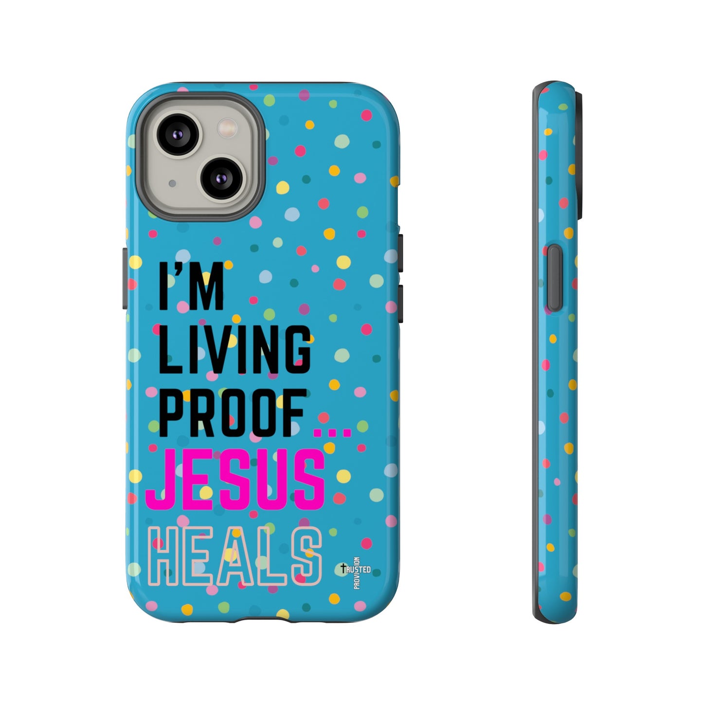 I'm living proof...Jesus Heals- Tough Case (polka dots/turquoise)