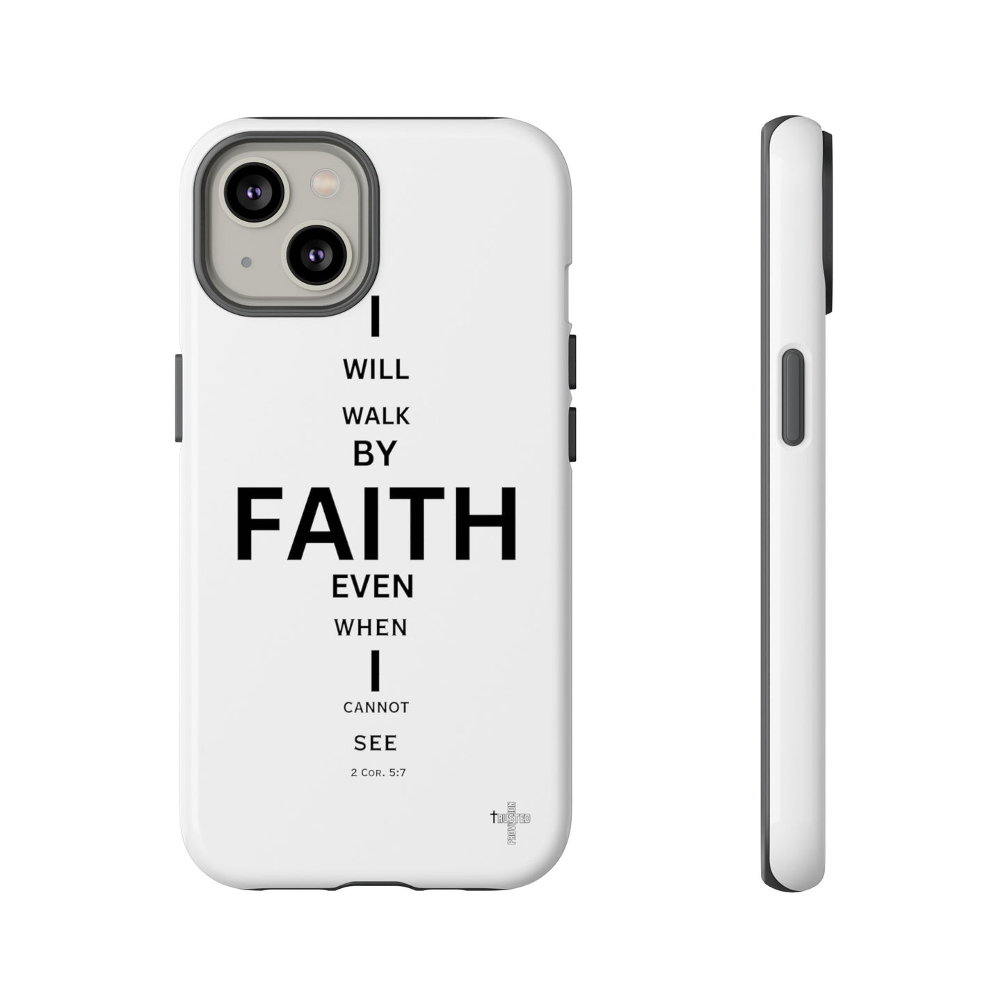 I Will Walk by Faith- Tough Case