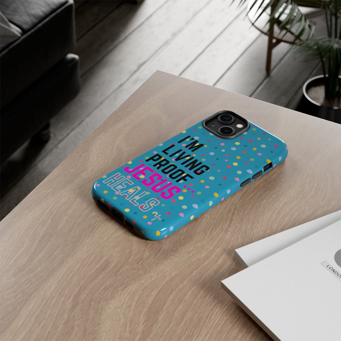 I'm living proof...Jesus Heals- Tough Case (polka dots/turquoise)