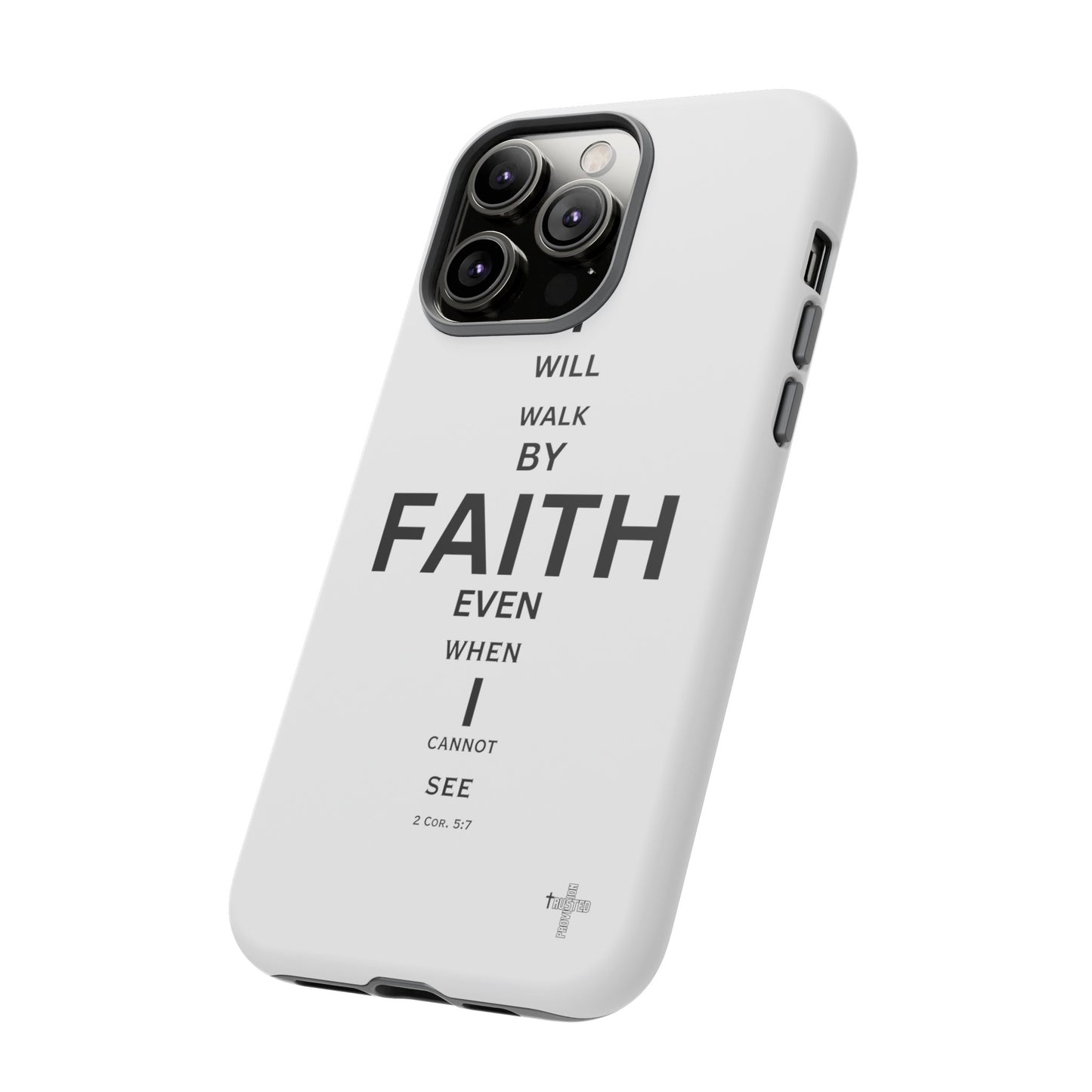 I Will Walk by Faith- Tough Case