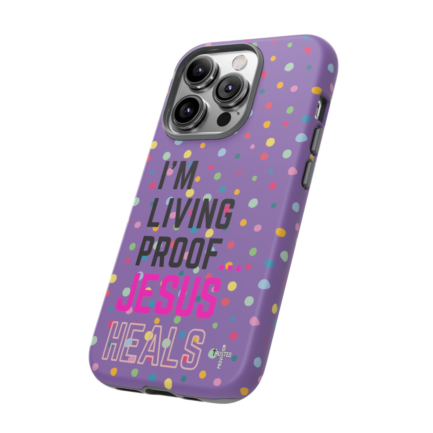 I'm living proof...Jesus Heals- Tough Case (polka dots/light purple)