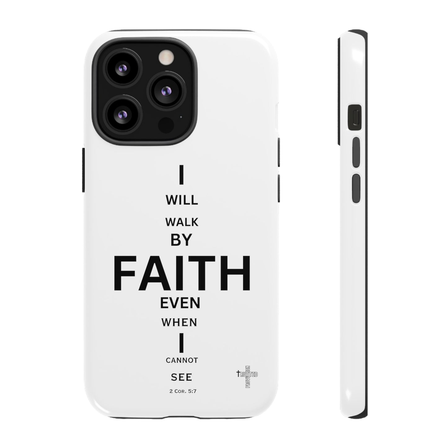 I Will Walk by Faith- Tough Case