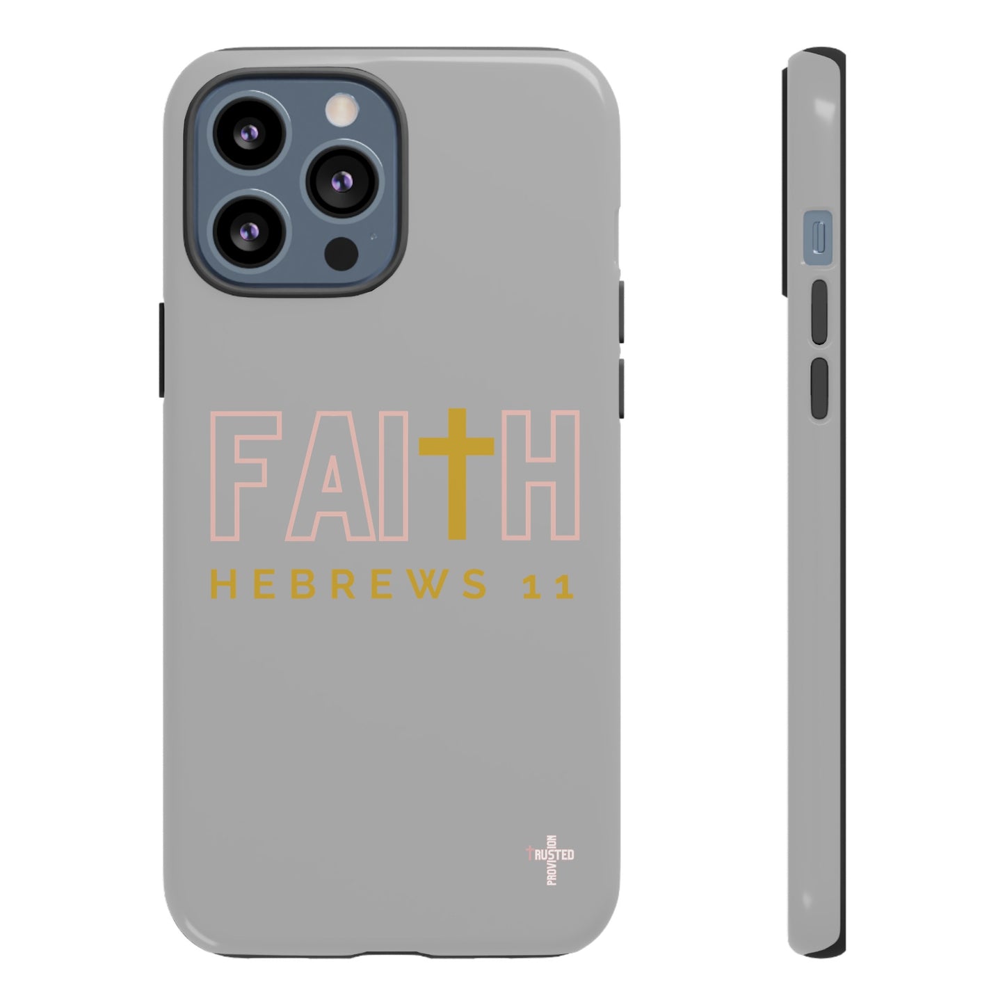 FAITH/Hebrews 11- Tough Case (light grey/rose/gold)