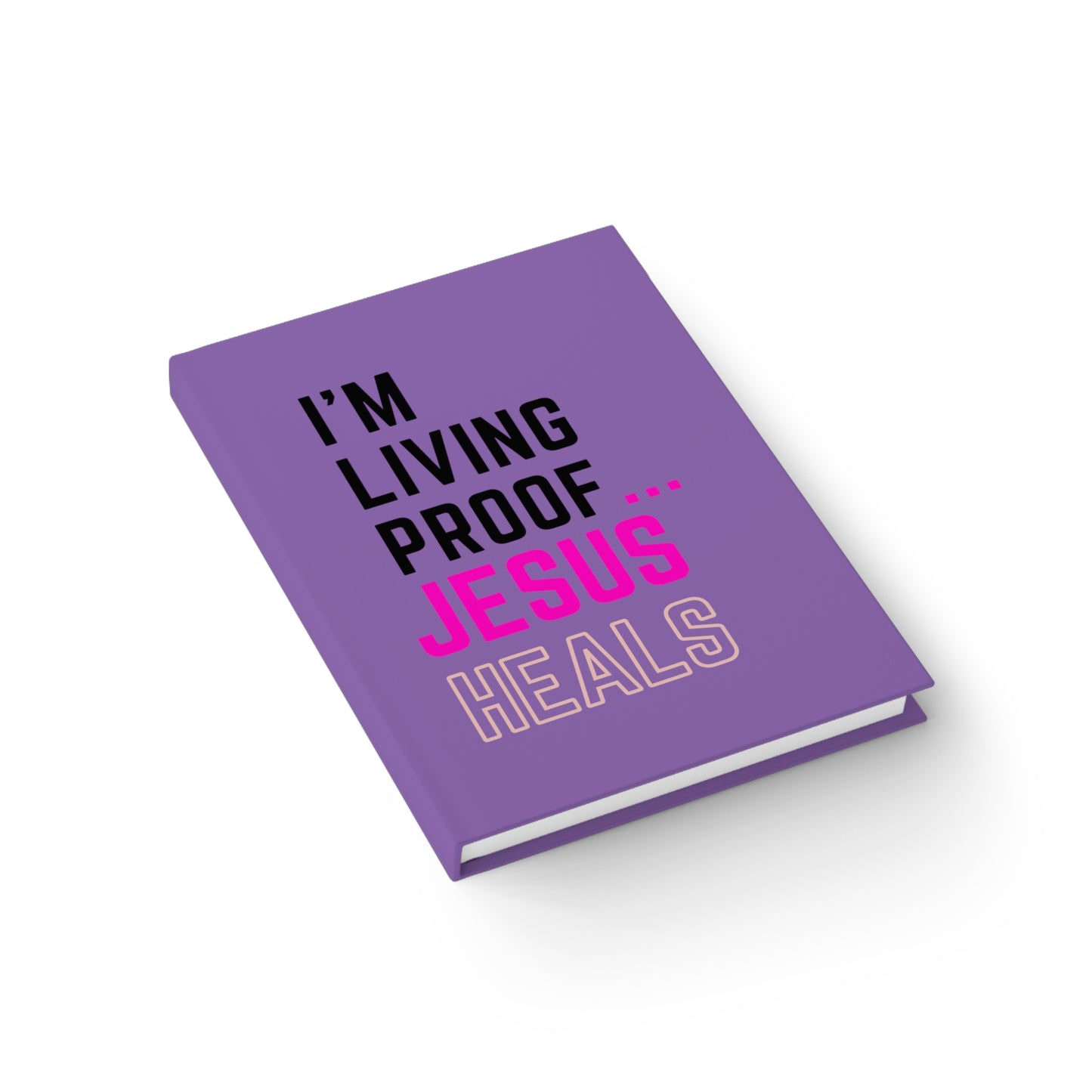 I'm living proof...Jesus Heals- Hardcover Journal (light purple)
