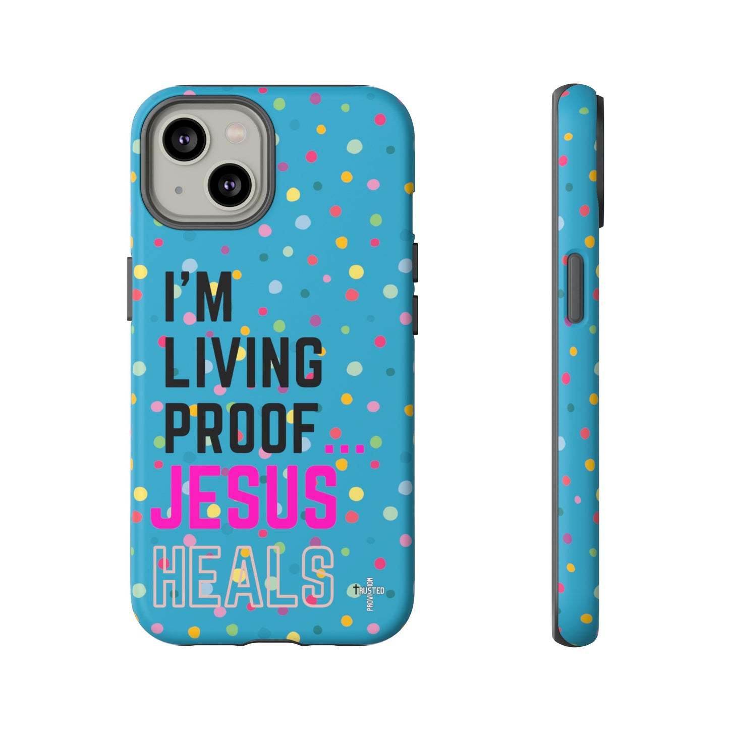 I'm living proof...Jesus Heals- Tough Case (polka dots/turquoise)