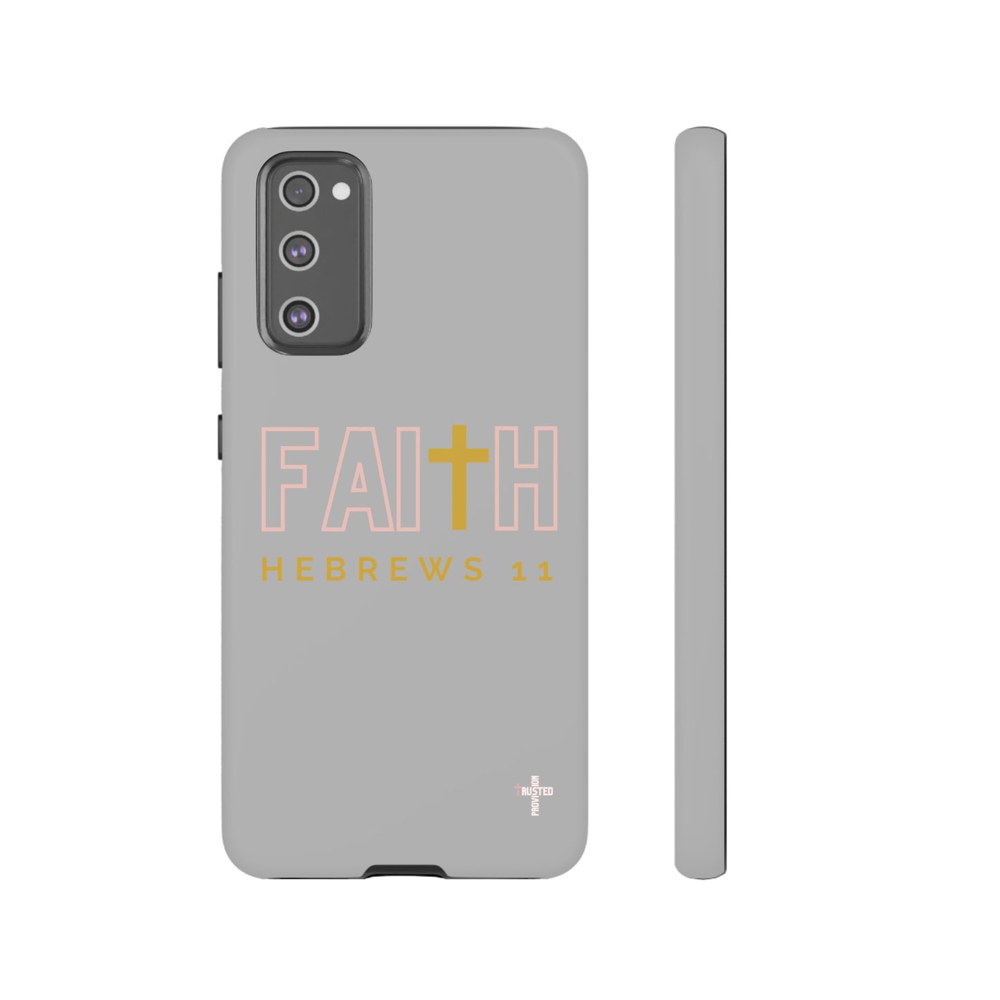 FAITH/Hebrews 11- Tough Case (light grey/rose/gold)