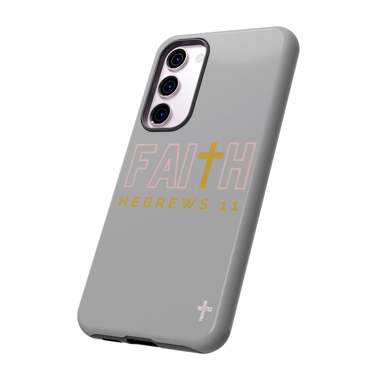 FAITH/Hebrews 11- Tough Case (light grey/rose/gold)