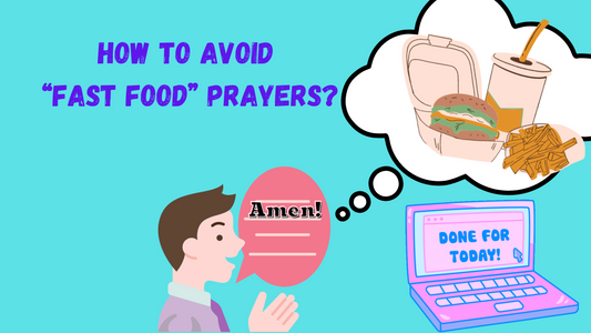 How to avoid "Fast Food" Prayers?