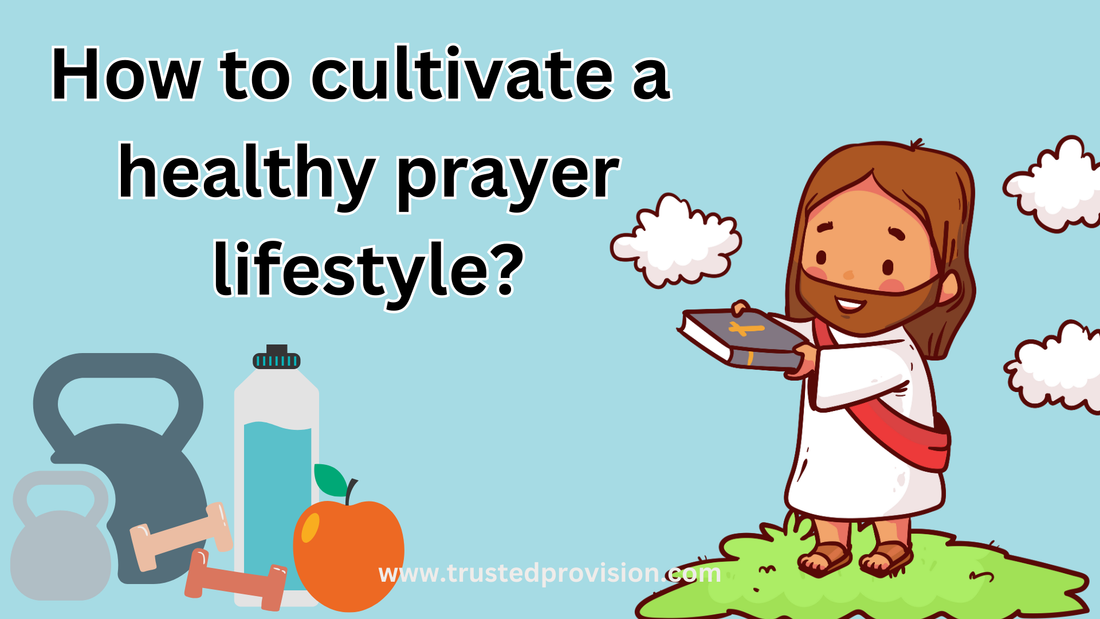 How to cultivate a healthy prayer lifestyle?