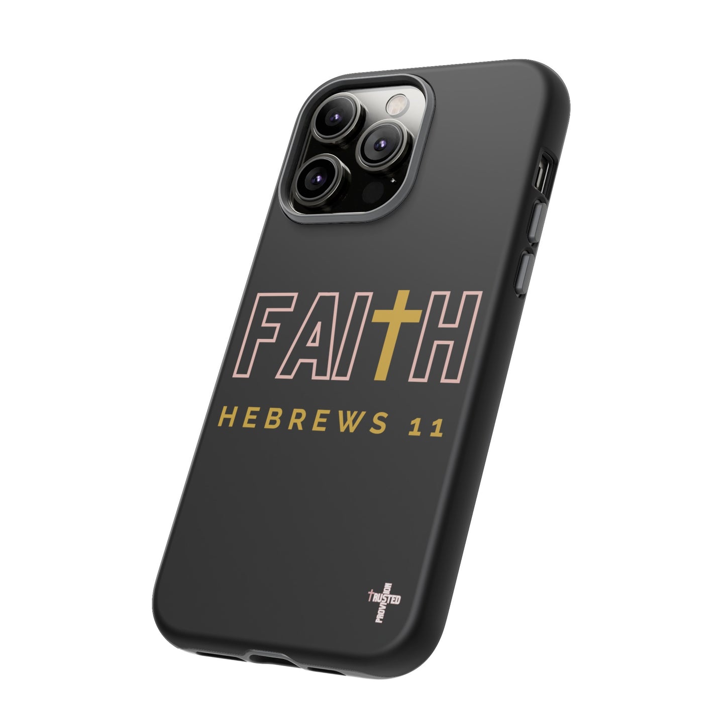 FAITH/Hebrews 11- Tough Case (black/rose/gold)