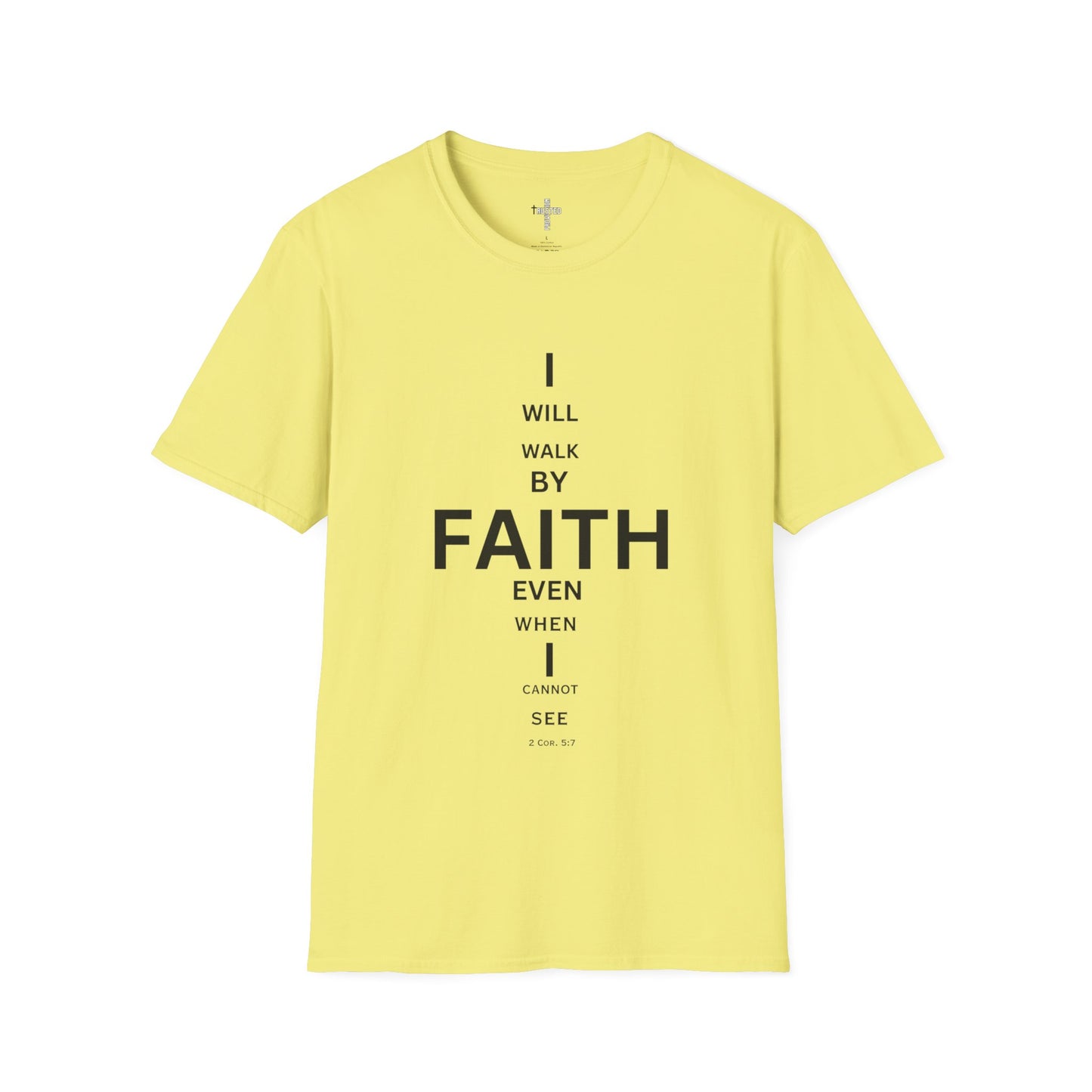 I will walk by FAITH- Unisex Softstyle T-Shirt