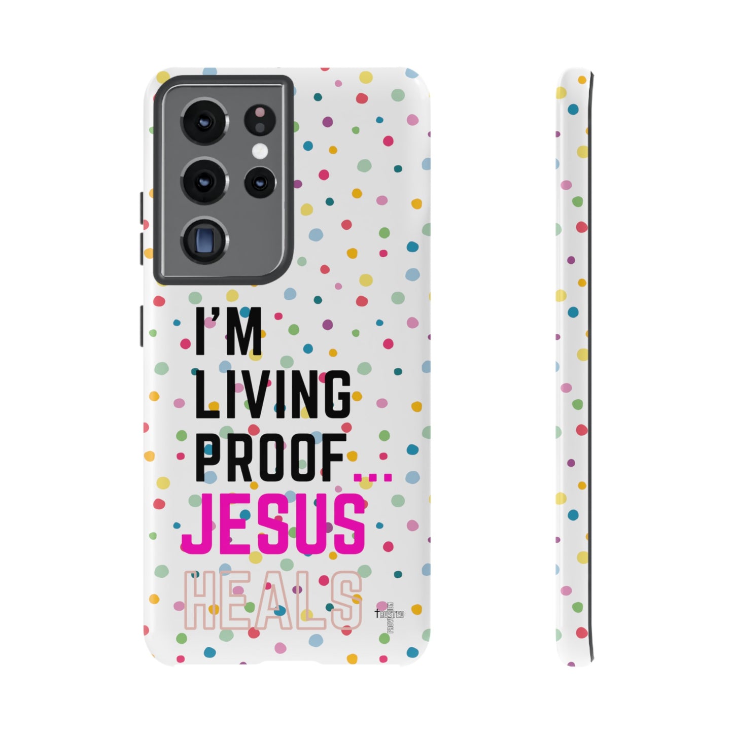 I'm living proof...Jesus Heals- Tough Case (polka dots/white)