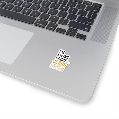 I am living proof...God Heals- Kiss-Cut Stickers (Gold Edition)