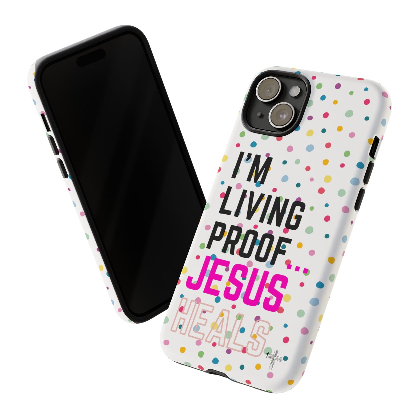 I'm living proof...Jesus Heals- Tough Case (polka dots/white)