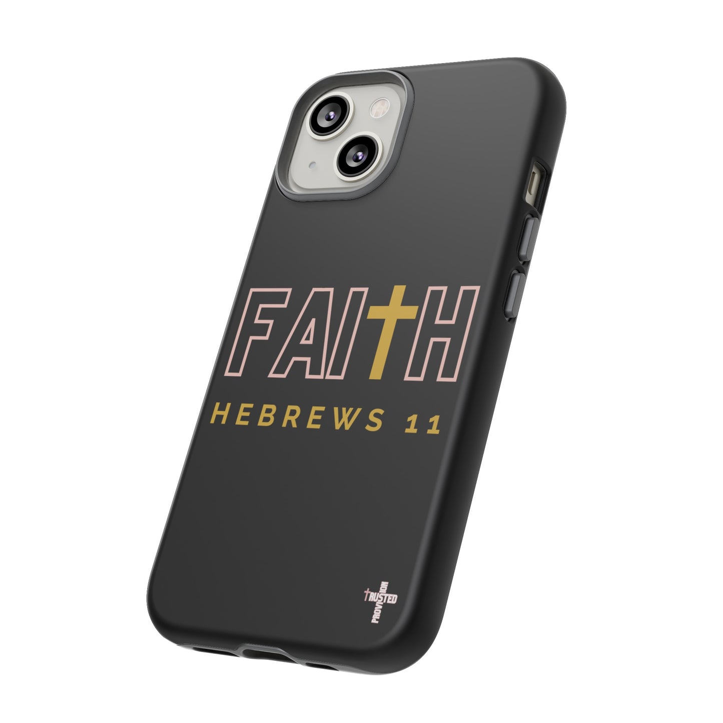 FAITH/Hebrews 11- Tough Case (black/rose/gold)