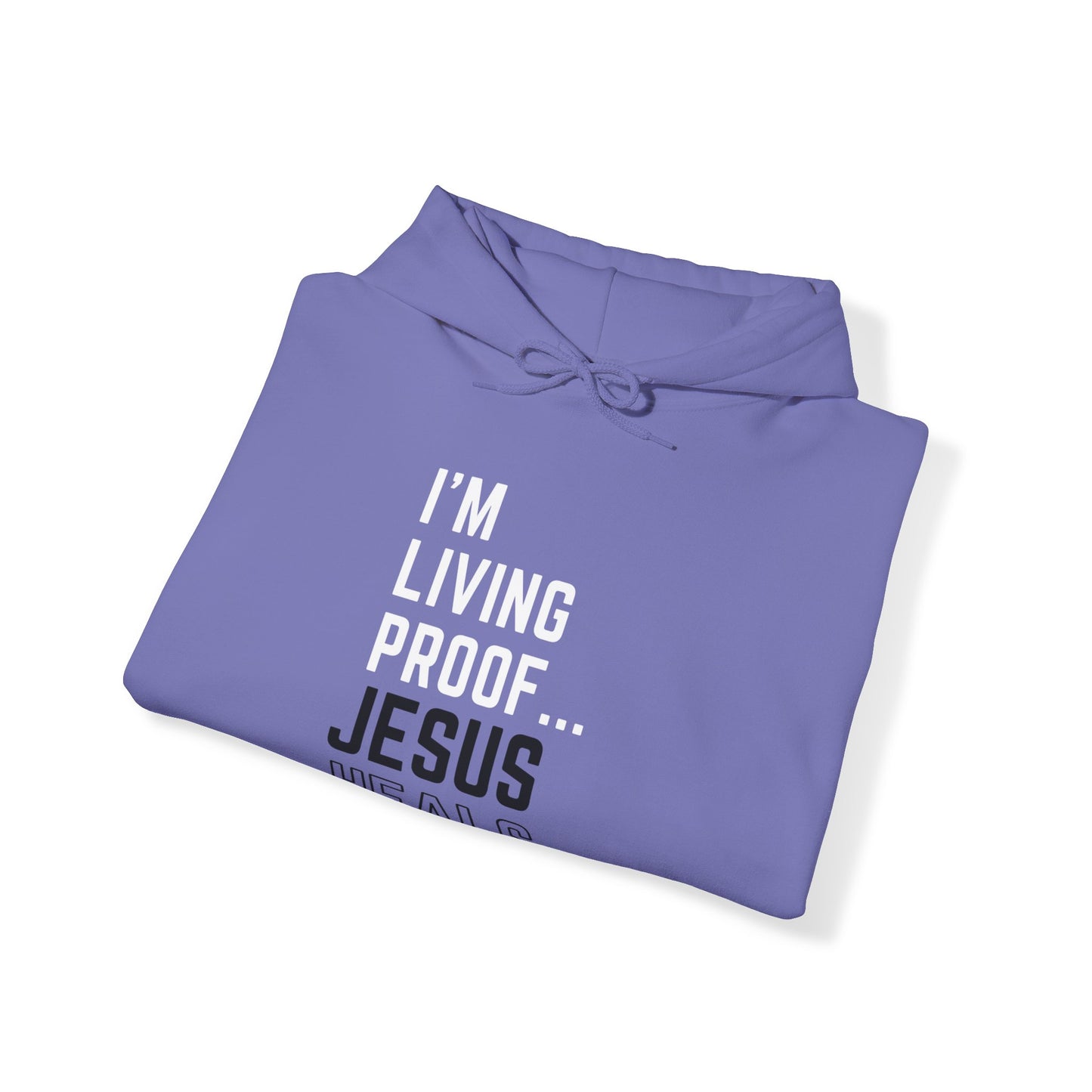 I am living proof...Jesus Heals- Unisex Hoodie