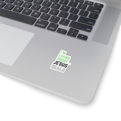 I am living proof...Jesus Heals- Kiss-Cut Stickers