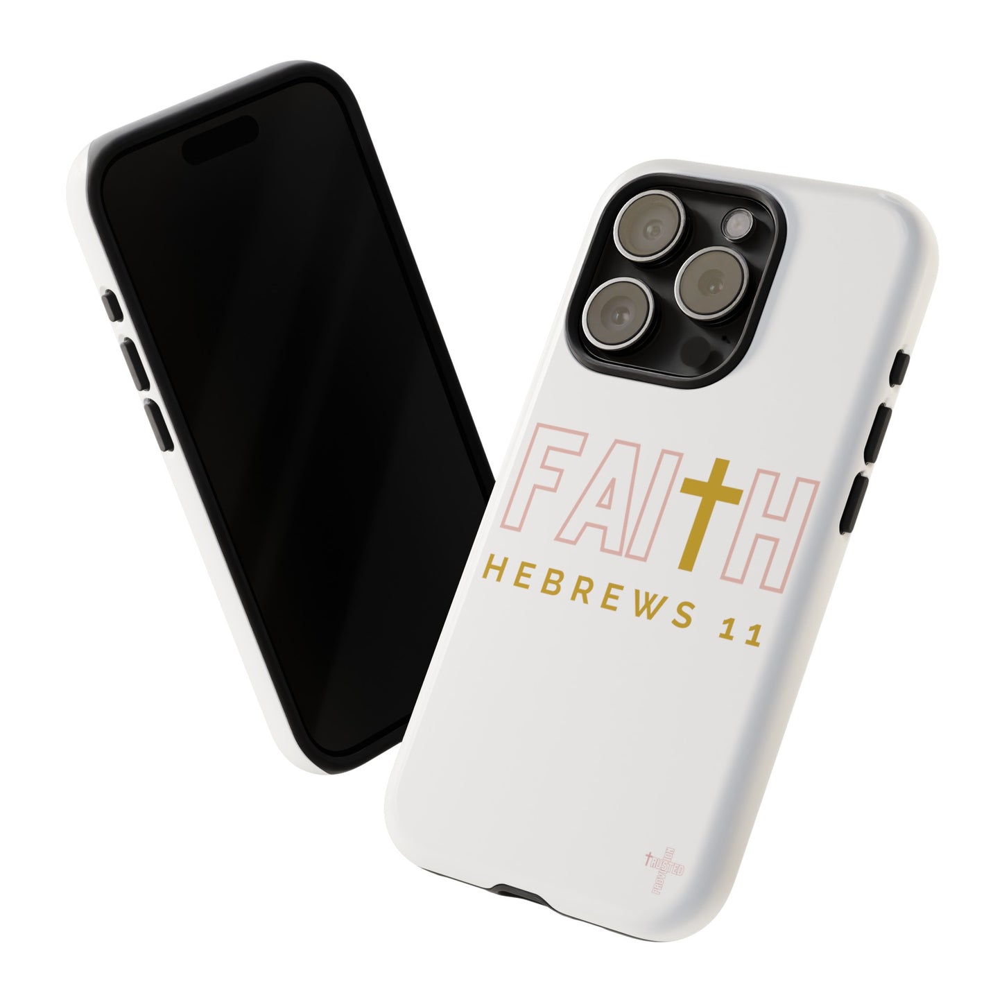 FAITH/Hebrews 11- Tough Case (white/rose/gold)