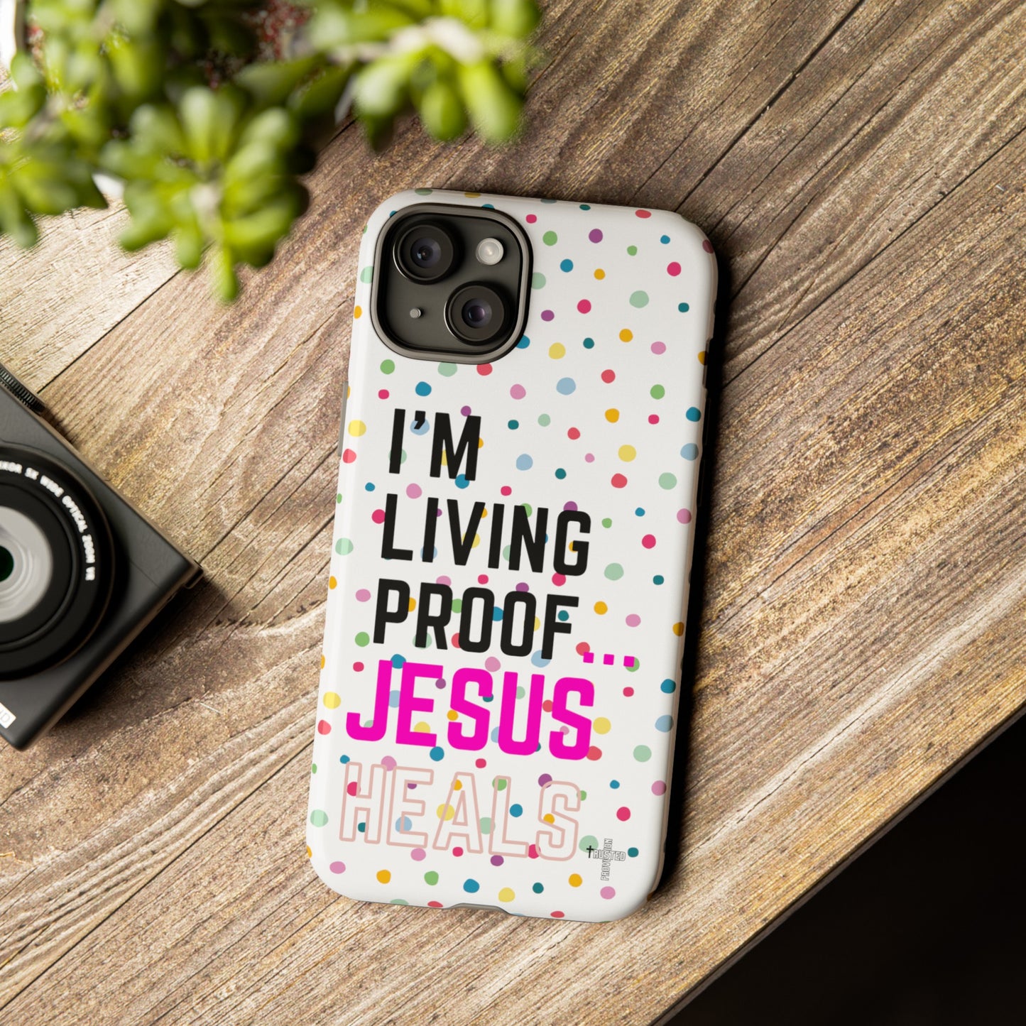 I'm living proof...Jesus Heals- Tough Case (polka dots/white)