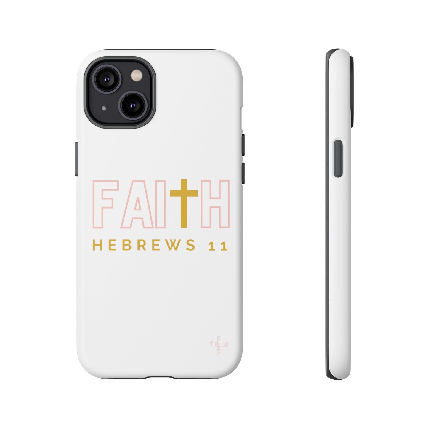 FAITH/Hebrews 11- Tough Case (white/rose/gold)