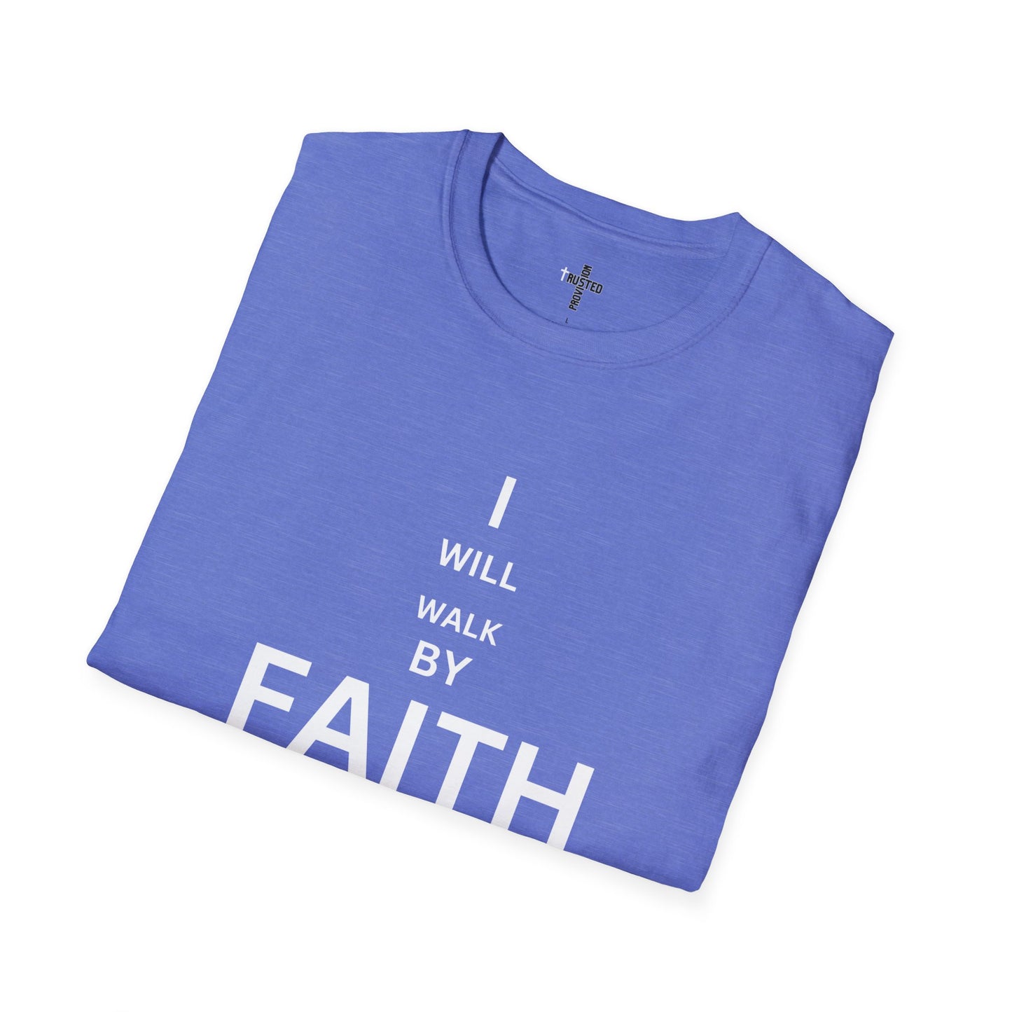 I will walk by FAITH- Unisex Softstyle T-Shirt