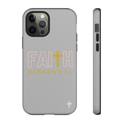 FAITH/Hebrews 11- Tough Case (light grey/rose/gold)