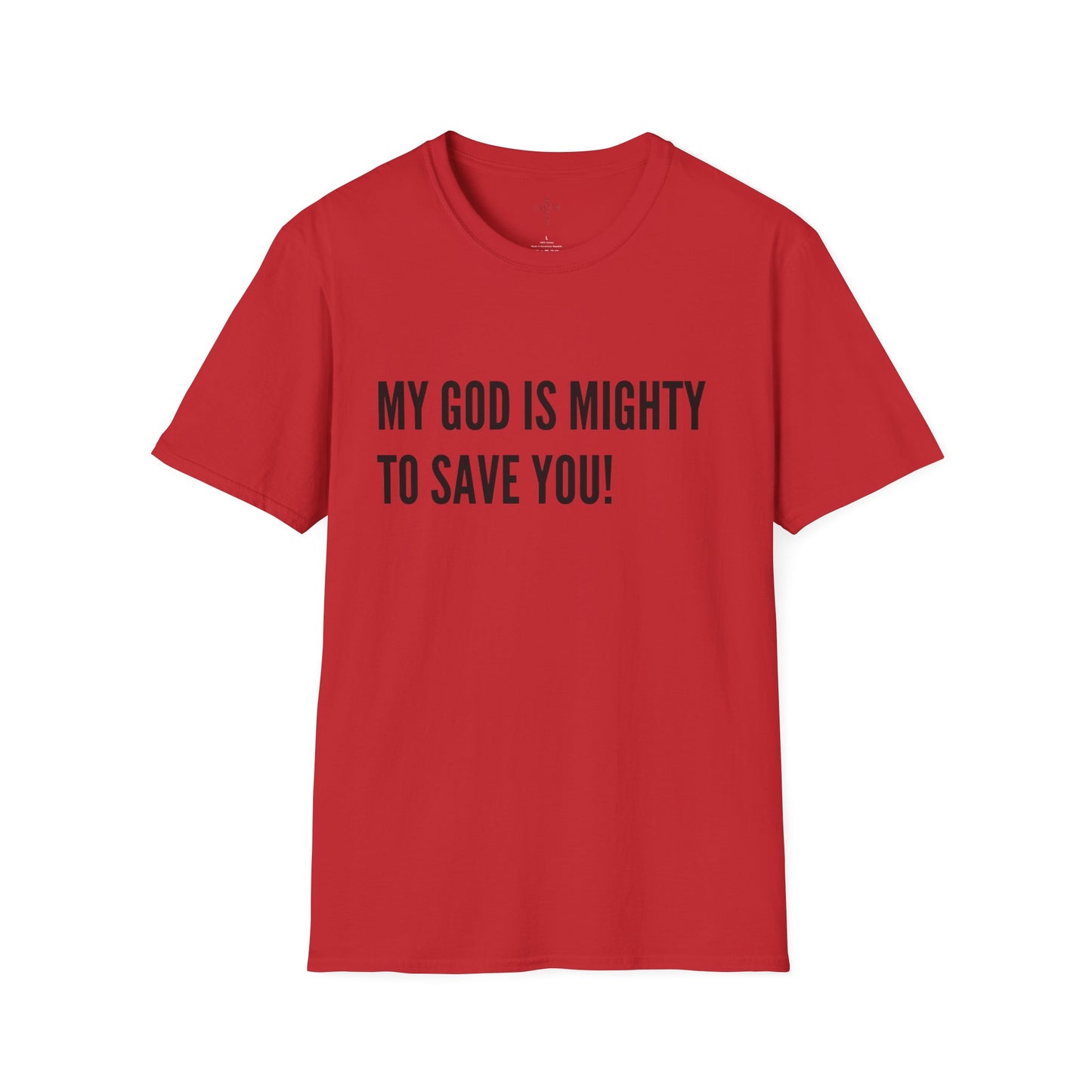 My God is Mighty to Save You!- Unisex Softstyle T-Shirt