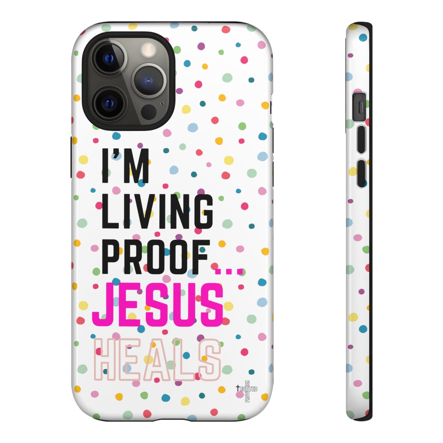 I'm living proof...Jesus Heals- Tough Case (polka dots/white)