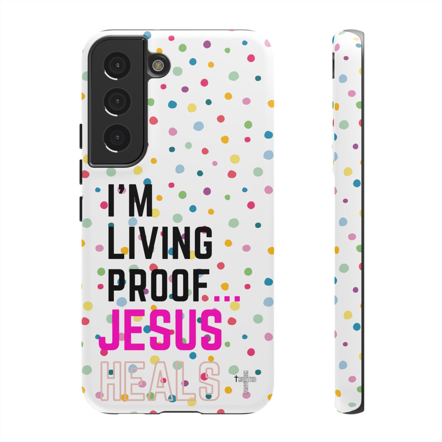 I'm living proof...Jesus Heals- Tough Case (polka dots/white)