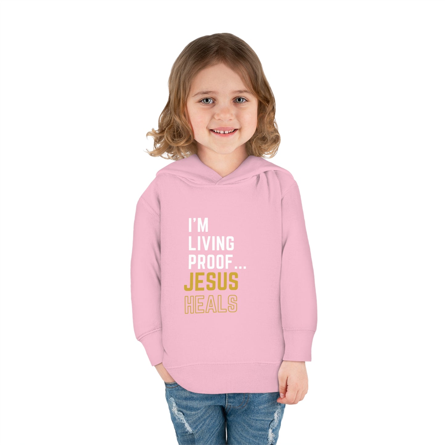 I'm living proof...Jesus Heals- Toddler Pullover Hoodie (gold letters)