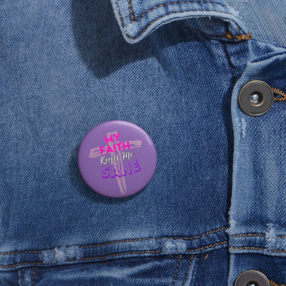 My Faith Keeps Me Sane- Pin Button (light purple)