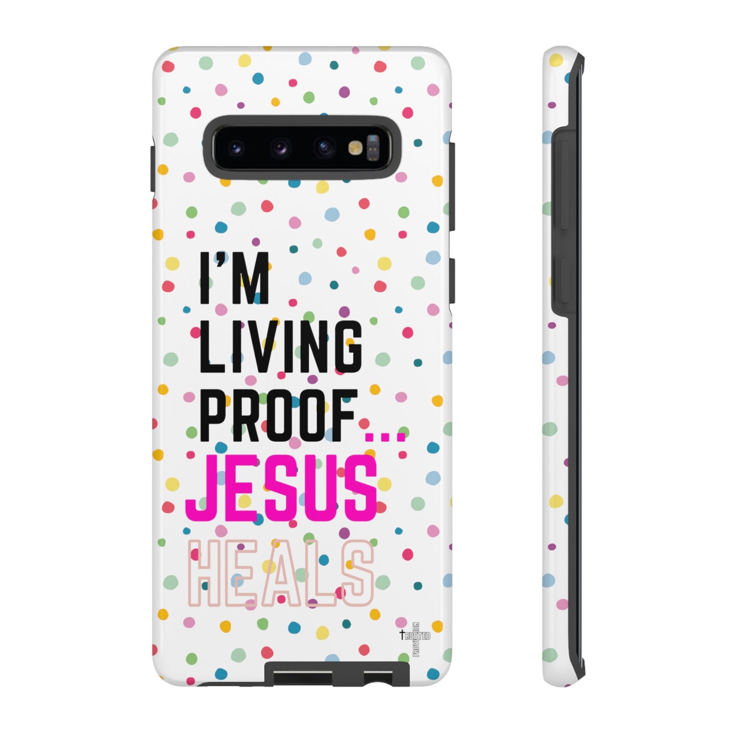 I'm living proof...Jesus Heals- Tough Case (polka dots/white)