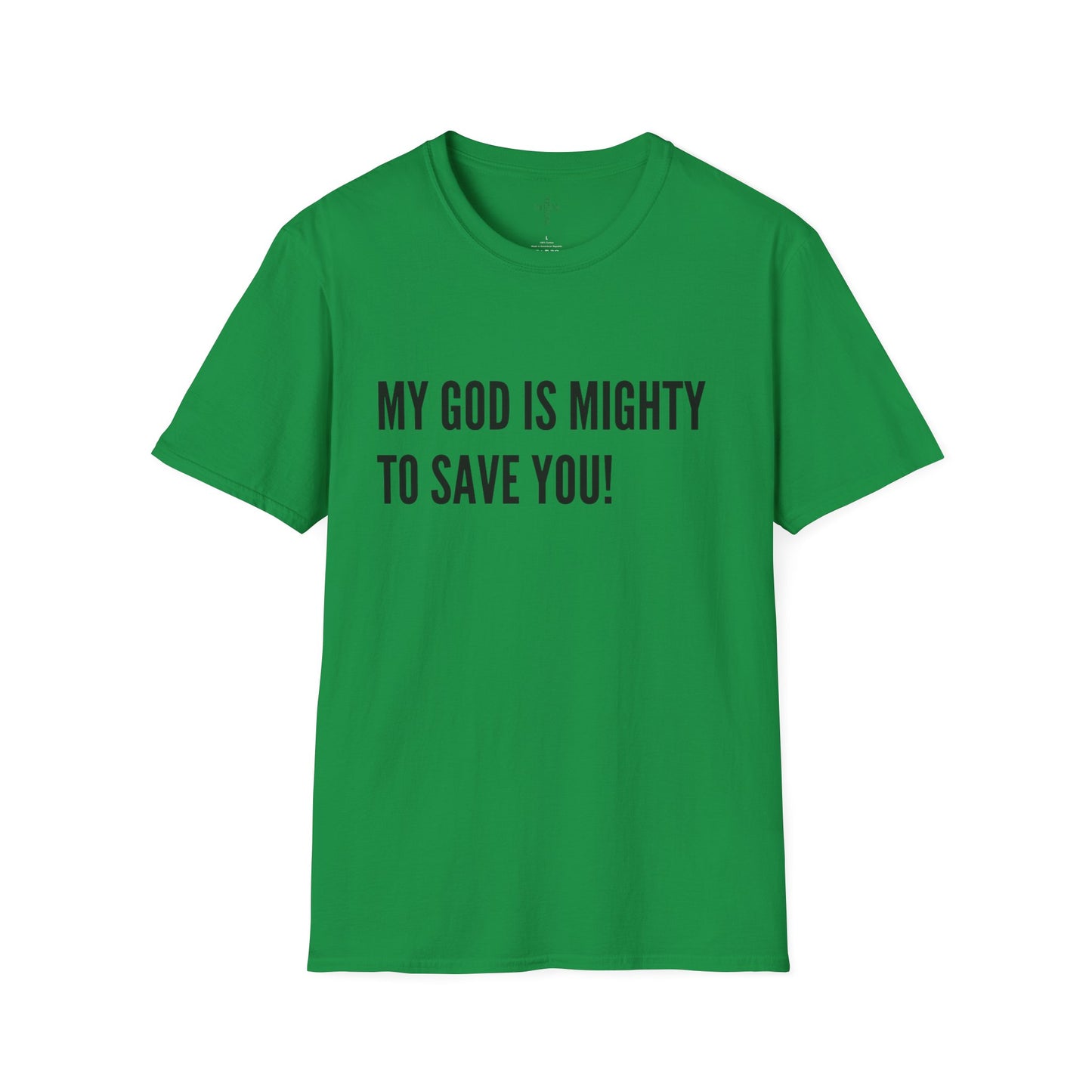 My God is Mighty to Save You!- Unisex Softstyle T-Shirt