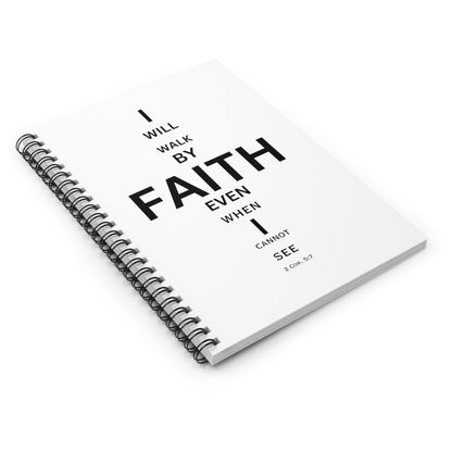 I Will Walk by Faith- Spiral Notebook (white)