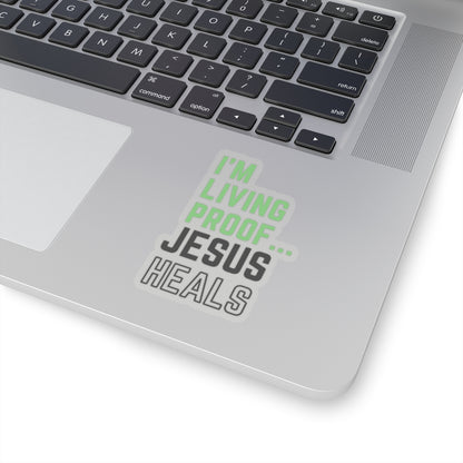I am living proof...Jesus Heals- Kiss-Cut Stickers