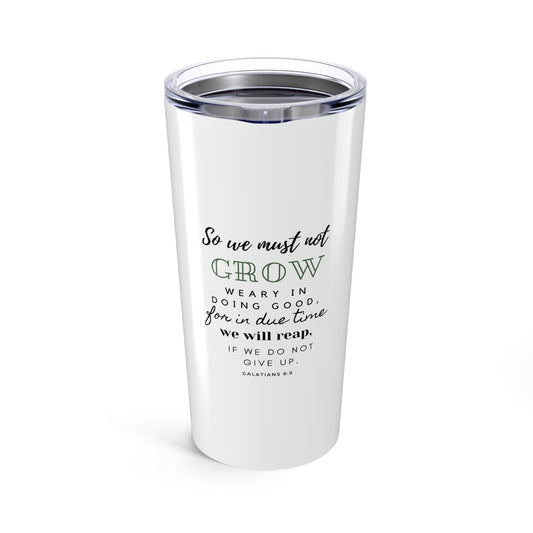Galatians 6:9- 20oz Tumbler