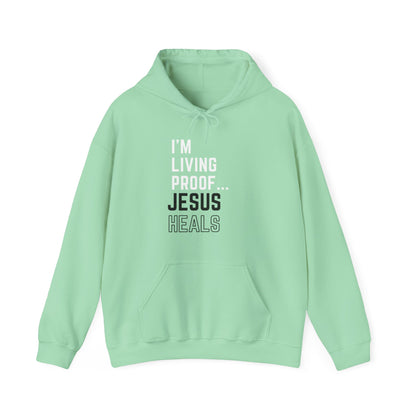 I am living proof...Jesus Heals- Unisex Hoodie