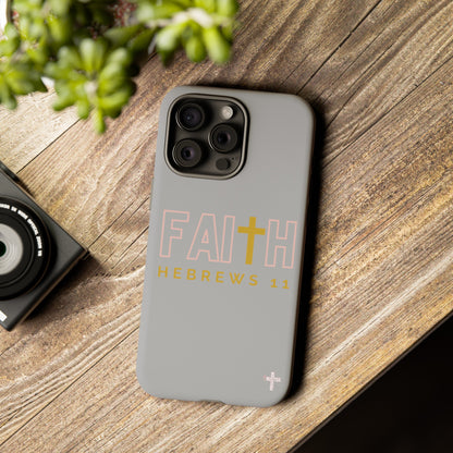FAITH/Hebrews 11- Tough Case (light grey/rose/gold)