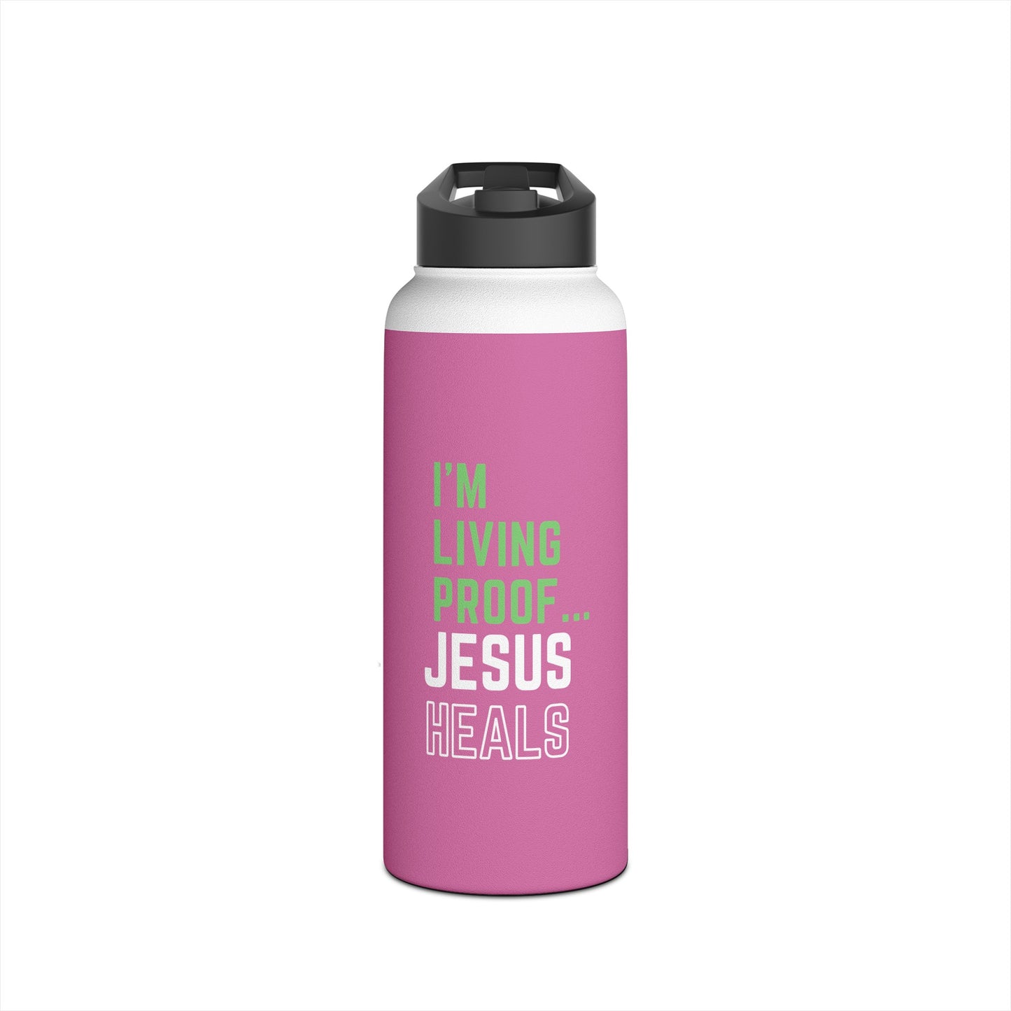 I'm living proof...Jesus Heals-  32 oz Stainless Steel Bottle (light pink)