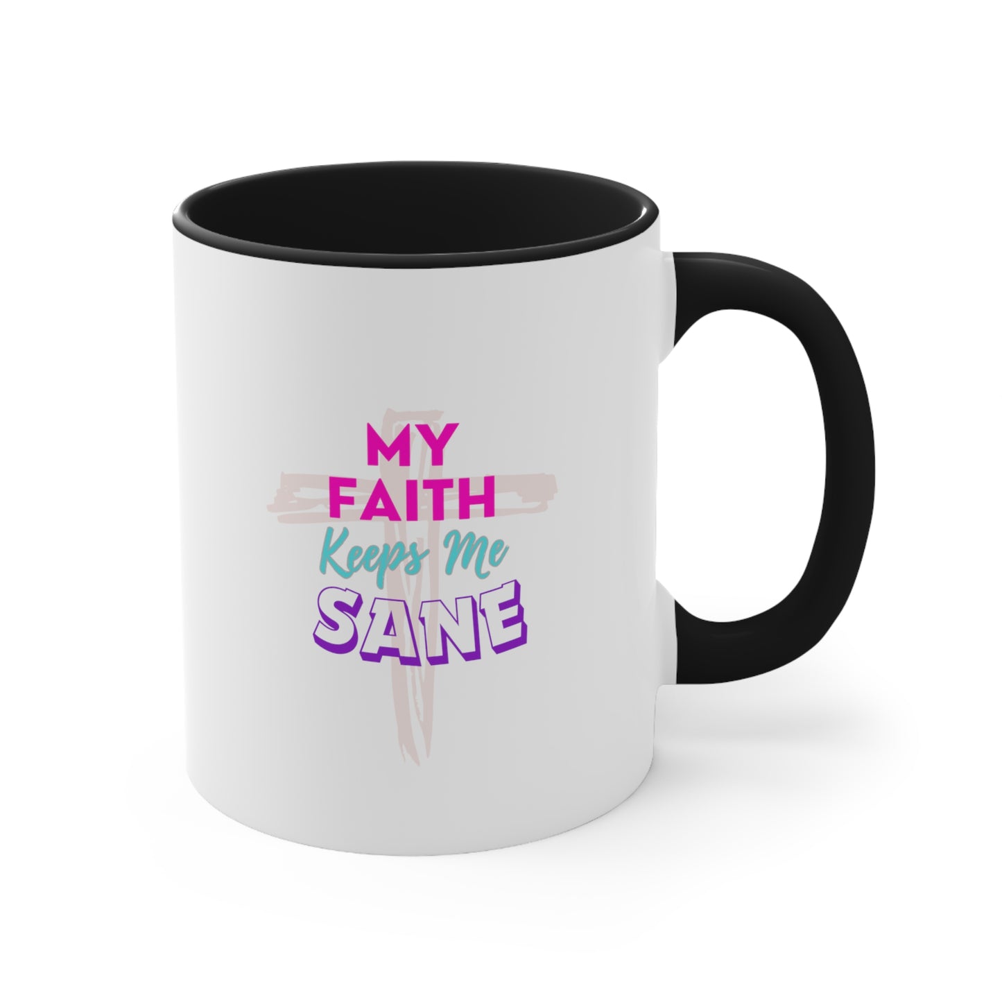 My Faith Keeps Me Sane- 11 oz Coffee Mug