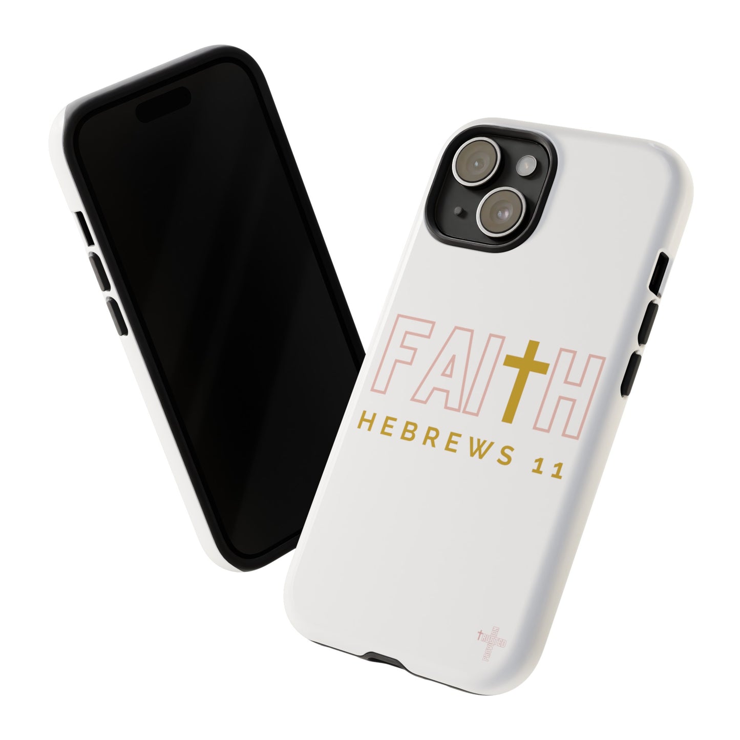 FAITH/Hebrews 11- Tough Case (white/rose/gold)